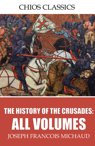 History of the Crusades: All Volumes