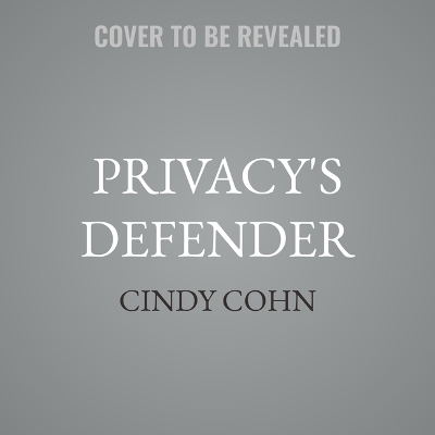 Privacy's Defender - Cindy Cohn