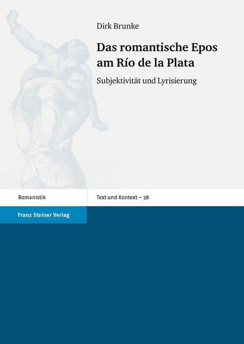 Das romantische Epos am R&iacute;o de la Plata - Dirk Brunke