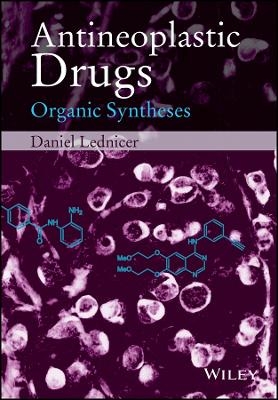 Antineoplastic Drugs &ndash; Organic Syntheses - D Lednicer