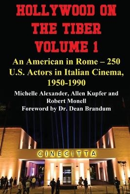 Hollywood on the Tiber Vol. 1 - Michelle Alexander, Allen Kupfer, Robert Monell