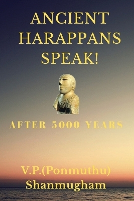Ancient Harappans Speak!