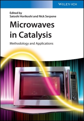 Microwaves in Catalysis &ndash; Methodolgy and Applications - Satoshi Horikoshi, Nick Serpone