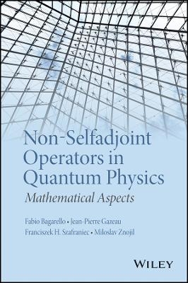 Non–Selfadjoint Operators in Quantum Physics – Mathematical Aspects