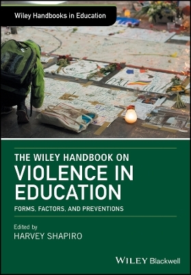 The Wiley Handbook on Violence in Education – Forms, Factors, and Preventions