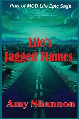 Life's Jagged Flames - Amy C Shannon