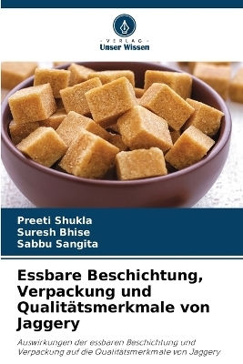 Essbare Beschichtung, Verpackung und Qualit&auml;tsmerkmale von Jaggery - Preeti Shukla, Suresh Bhise, Sabbu Sangita
