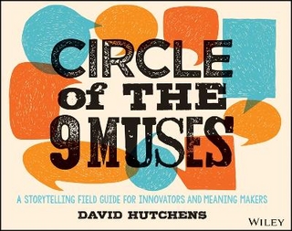 Circle of the 9 Muses – A Storytelling Field Guide for Innovators and Meaning Makers