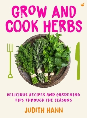 Grow and Cook Herbs - Judith Hann
