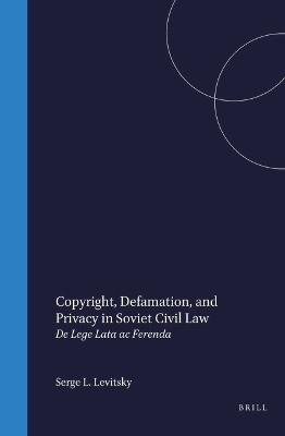 Copyright, Defamation, and Privacy in Soviet Civil Law - S.Z. Levitsky