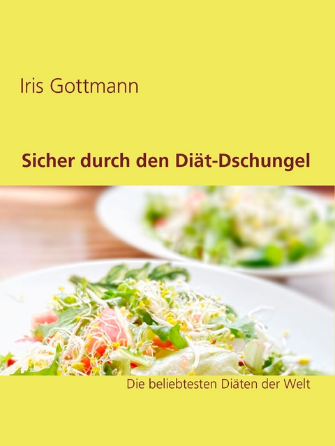 Sicher durch den Diät-Dschungel - Iris Gottmann