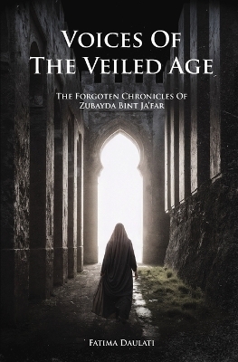 Voices of the Veiled Age - Fatima Daulati