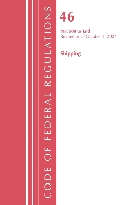 Code of Federal Regulations, TITLE 46 SHIPPING 500-END, Revised as of October 1, 2024