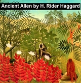 Ancient Allen -  H. Rider Haggard