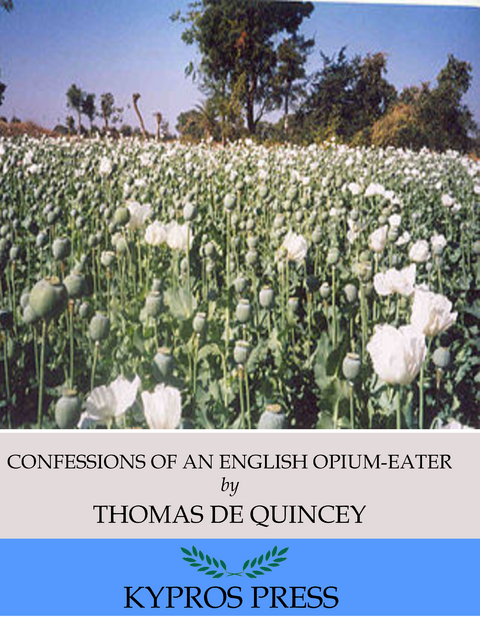 Confessions of an English Opium-Eater -  Thomas de Quincey