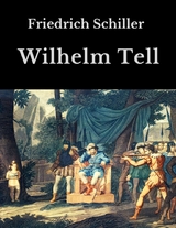 Wilhelm Tell - Friedrich Schiller