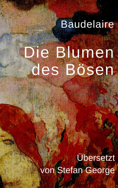 Die Blumen des B&ouml;sen - Charles Baudelaire, Stefan George