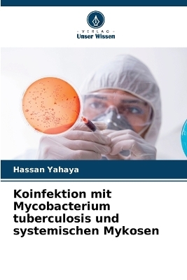 Koinfektion mit Mycobacterium tuberculosis und systemischen Mykosen - Hassan Yahaya