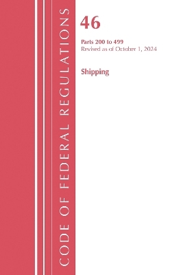 Code of Federal Regulations, Title 46 Shipping 200-499, Revised as of October 1, 2024