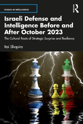 Israeli Defense and Intelligence Before and After October 2023 - Itai Shapira