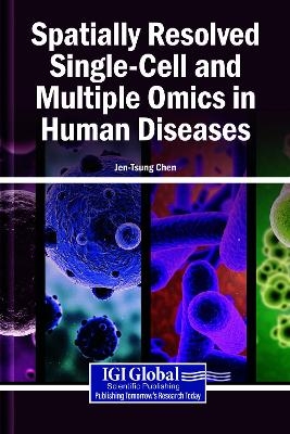 Spatially Resolved Single-Cell and Multiple Omics in Human Diseases - 