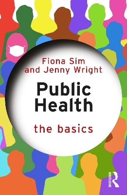 Public Health: The Basics - Fiona Sim, Jenny Wright