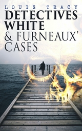 Detectives White & Furneaux' Cases - Louis Tracy
