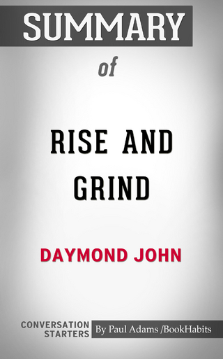 Summary of Rise and Grind: Outperform, Outwork, and Outhustle Your Way to a More Successful and Rewarding Life