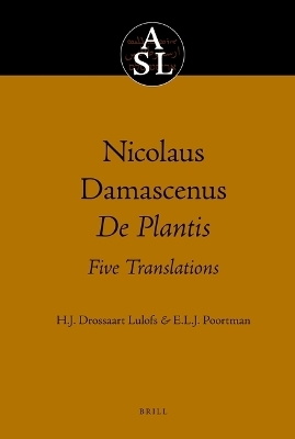 Nicolaus Damascenus. De Plantis. Five Translations - H.J. Drossaart Lulofs, E.L.J. Poortman