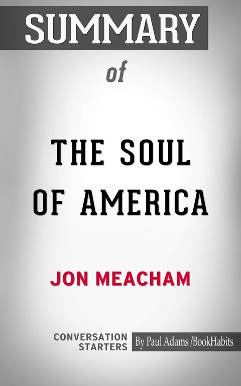 Summary of The Soul of America: The Battle for Our Better Angels -  Paul Adams