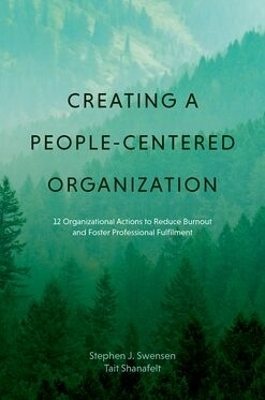 Creating a People-Centered Organization - Senior Fellow Stephen J Swensen, Tait Shanafelt