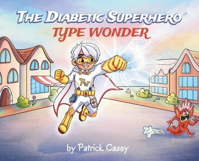 The Diabetic Superhero - Patrick Casey