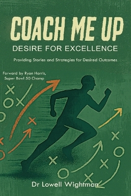 Coach Me Up, Desire for Excellence - Dr Lowell Wightman