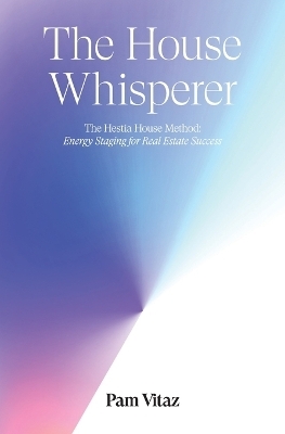 The House Whisperer - Pam Vitaz