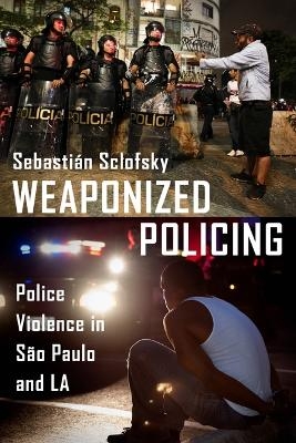 Weaponized Policing - Sebasti&aacute;n Sclofsky