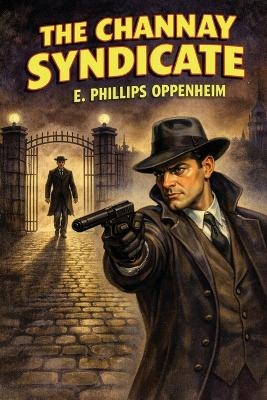 The Channay Syndicate - E Phillips Oppenheim