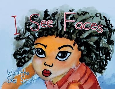 I See Faces - Wanetta Sky Scott