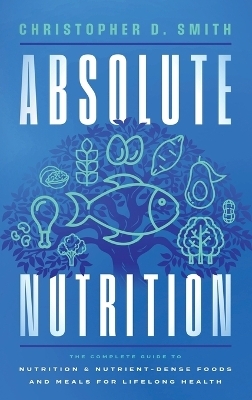 Absolute Nutrition - Christopher D Smith