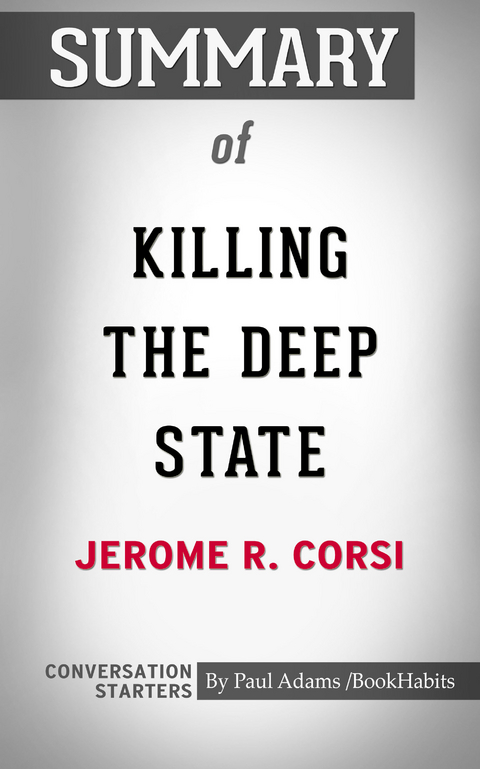 Summary of Killing the Deep State: The Fight to Save President Trump -  Paul Adams