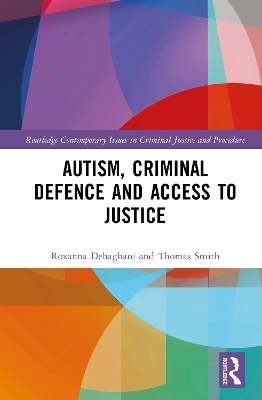 Autism, Criminal Defence and Access to Justice - Roxanna Dehaghani, Thomas Smith