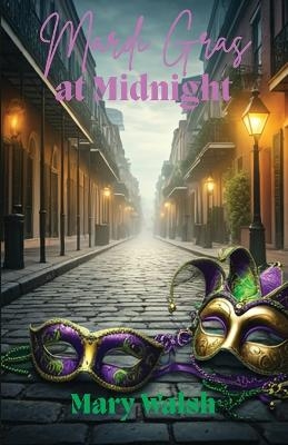 Mardi Gras at Midnight - Mary Walsh