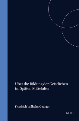 Ueber die Bildung der Geistlichen im sp&auml;ten Mittelalter -  Oediger
