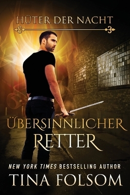 &Uuml;bersinnlicher Retter - Tina Folsom