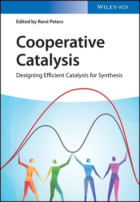 Cooperative Catalysis Designing Efficient Catalysts for Synthesis