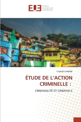 &Eacute;tude de l'Action Criminelle - Chahid SLIMANI
