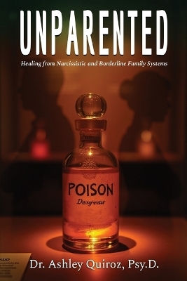 Unparented - Dr Psy D Ashley Quiroz