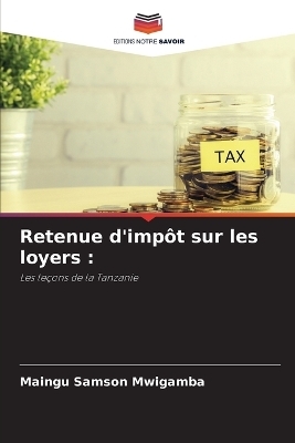 Retenue d'imp&ocirc;t sur les loyers - Maingu Samson Mwigamba