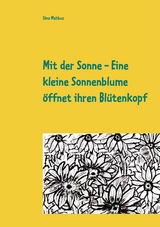 Mit der Sonne - Eine kleine Sonnenblume öffnet ihren Blütenkopf - Sina Mehbus