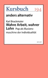 Wahre Arbeit, wahrer Lohn - Karl Bruckmaier