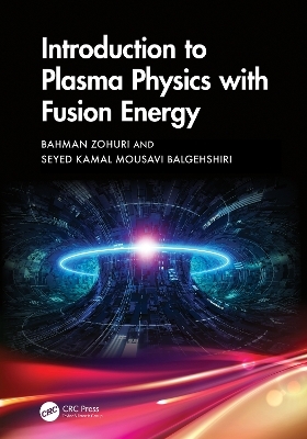 Introduction to Plasma Physics with Fusion Energy - Bahman Zohuri, Seyed Kamal Mousavi Balgehshiri
